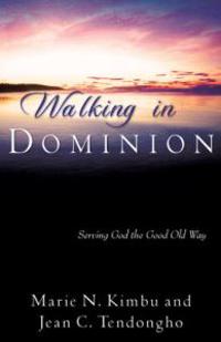 Walking in Dominion