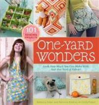 One-Yard Wonders: Look How Much You Can Make with Just One Yard of Fabric! [With Pattern(s)]