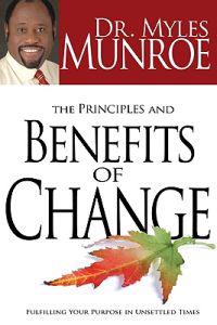 The Principles and Benefits of Change: Fulfilling Your Purpose in Unsettled Times