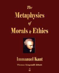 The Metaphysics of Morals and Ethics