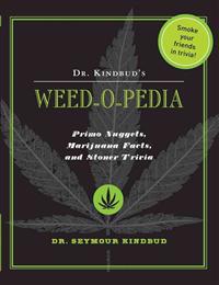 Dr. Kindbud's Weed-O-Pedia: Primo Nuggets of Marijuana Facts and Stoner Trivia