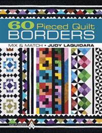 60 Pieced Quilt Borders: Mix & Match