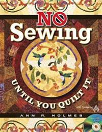 No Sewing Until You Quilt It [With CDROM]