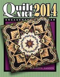 Quilt Art Engagement Calendar: A Collection of Prizewinning Quilts from Across the Country