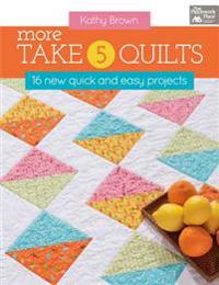 More Take 5 Quilts