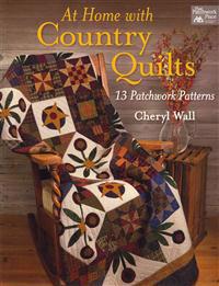 At Home with Country Quilts: 13 Patchwork Patterns