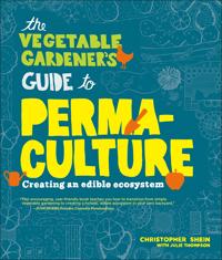 The Vegetable Gardener's Guide to Perma-Culture