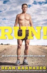 Run!: 26.2 Stories of Blisters and Bliss