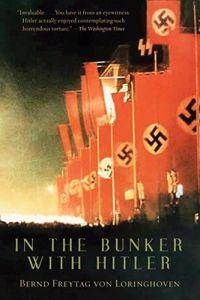 In the Bunker with Hitler: 23 July 1944-29 April 1945