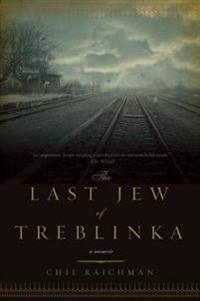 The Last Jew of Treblinka: A Survivor's Memory 1942-1943