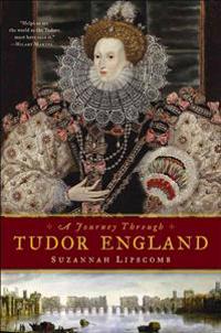 A Journey Through Tudor England: Hampton Court Palace and the Tower of London to Stratford-Upon-Avon and Thornbury Castle