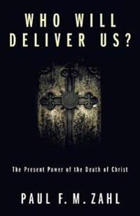 Who Will Deliver Us?: The Present Power of the Death of Christ