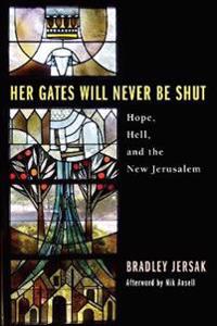 Her Gates Will Never Be Shut: Hell, Hope, and the New Jerusalem