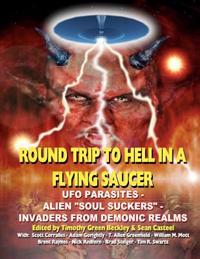 Round Trip to Hell in a Flying Saucer: UFO Parasites - Alien Soul Suckers - Invaders from Demonic Realms