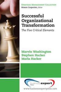 Successful Organizational Transformation: the Five Critical Elements