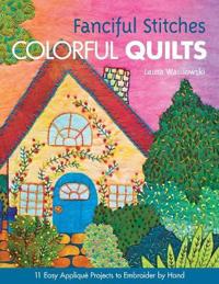 Fanciful Stitches, Colorful Quilts