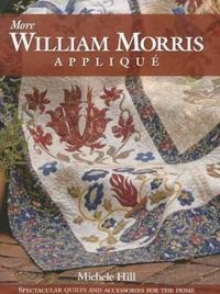 More William Morris Applique: Spectacular Quilts & Accessories for the Home