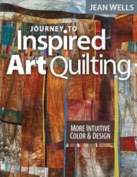 Journey to Inspired Art Quilting
