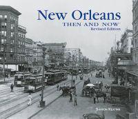 New Orleans Then and Now
