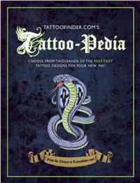 Tattoo-Pedia: Choose from Over 1,000 of the Hottest Tattoo Designs for Your New Ink!