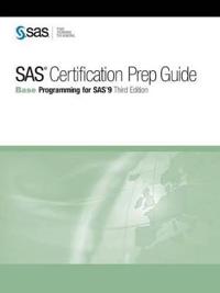 SAS Certification Prep Guide: Base Programming for SAS 9