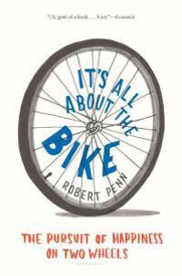 It's All about the Bike: The Pursuit of Happiness on Two Wheels