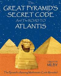 The Great Pyramid's Secret Code and the Road to Atlantis
