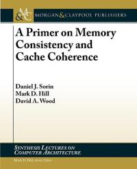 A Primer on Cache Coherence and Memory Consistency Models