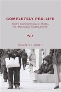 Completely Pro-Life: Building a Consistent Stance