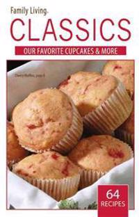 Family Living Classics Our Favorite Cupcakes & More (Leisure Arts #75383): Family Living Classics Our Favorite Cupcakes & More
