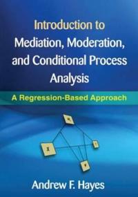 Introduction to Mediation, Moderation, and Conditional Process Analysis