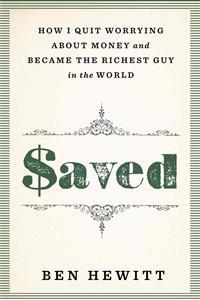 Saved: How I Quit Worrying about Money and Became the Richest Guy in the World