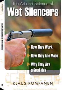 The Art and Science of Wet Silencers: How They Work, How They Are Made, Why They Are a Good Idea
