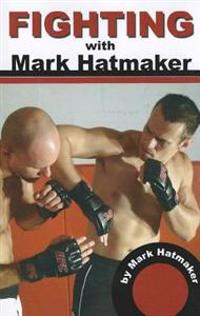 Fighting with Mark Hatmaker