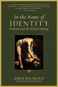 In the Name of Identity: Violence and the Need to Belong