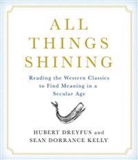 All Things Shining: Reading the Western Classics to Find Meaning in a Secular Age