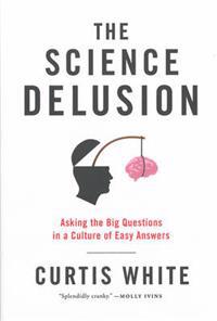 The Science Delusion