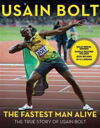 The Fastest Man Alive: The True Story of Usain Bolt