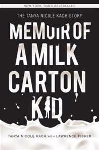 Memoir of a Milk Carton Kid: The Tanya Nicole Kach Story