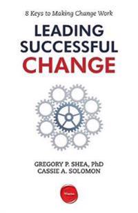 Leading Successful Change: 8 Keys to Making Change Work