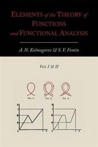 Elements of the Theory of Functions and Functional Analysis [Two Volumes in One]