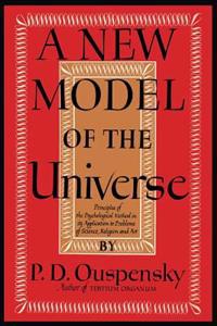 A New Model of the Universe: Principles of the Psychological Method in Its Application to Problems of Science, Religion, and Art