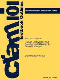 Outlines & Highlights for Human Embryology and Developmental Biology by Bruce M. Carlson, ISBN