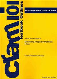 Outlines & Highlights for Mastering Arcgis by Maribeth Price, ISBN