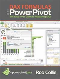 DAX Formulas for PowerPivot: the Excel's Pro Guide to Mastering DAX