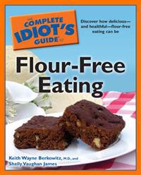 Complete Idiot's Guide to Flour-free Eating