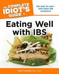 The Complete Idiot's Guide to Eating Well with IBS
