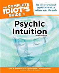The Complete Idiot's Guide to Psychic Intuition