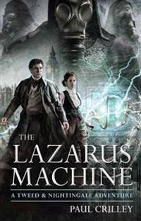 The Lazarus Machine: A Tweed & Nightingale Adventure