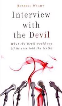 Interview with the Devil: What Satan Would Say (If He Ever Told the Truth)